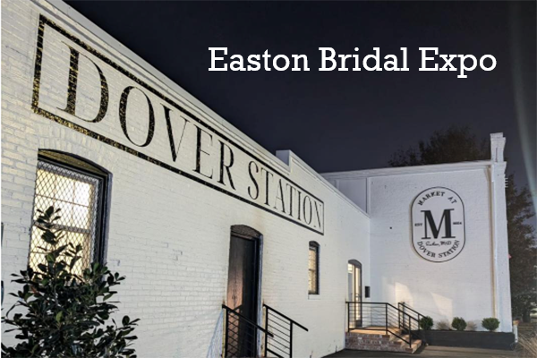 Easton Bridal Expo the Market at Dover Station
